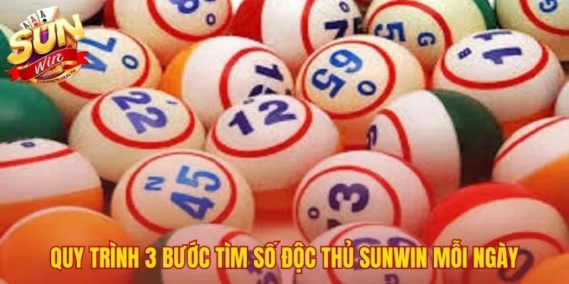 quy trinh 3 buoc tim so doc thu sunwin moi ngay